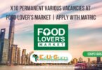 X10 PERMANENT VARIOUS VACANCIES AT FOOD LOVER’S MARKET | APPLY WITH MATRIC