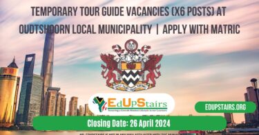 TEMPORARY TOUR GUIDE VACANCIES (X6 POSTS) AT OUDTSHOORN LOCAL MUNICIPALITY | APPLY WITH MATRIC