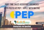 PART TIME SALES ASSISTANT VACANCIES (X10 POSTS) AT PEP STORES | APPLY WITH MATRIC