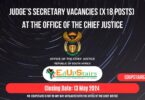 JUDGE’S SECRETARY VACANCIES (X18 POSTS) AT THE OFFICE OF THE CHIEF JUSTICE