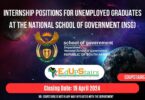 INTERNSHIP POSITIONS FOR UNEMPLOYED GRADUATES AT THE NATIONAL SCHOOL OF GOVERNMENT (NSG)