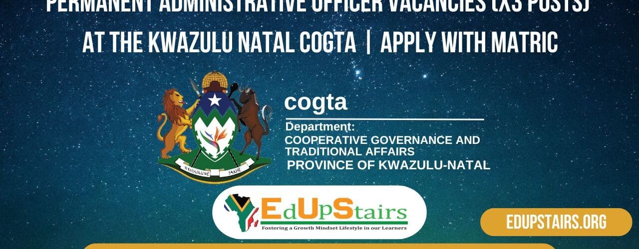 Permanent Administrative Officer Vacancies (X3 Posts) at the KwaZulu Natal COGTA | Apply with Matric