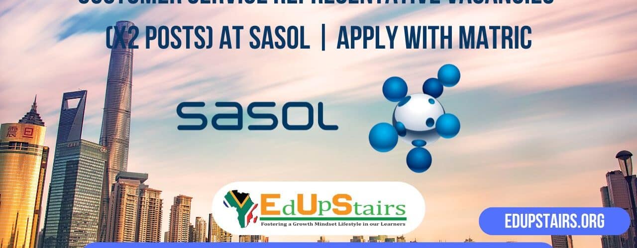 Customer Service Representative Vacancies (X2 Posts) at Sasol | Apply with Matric