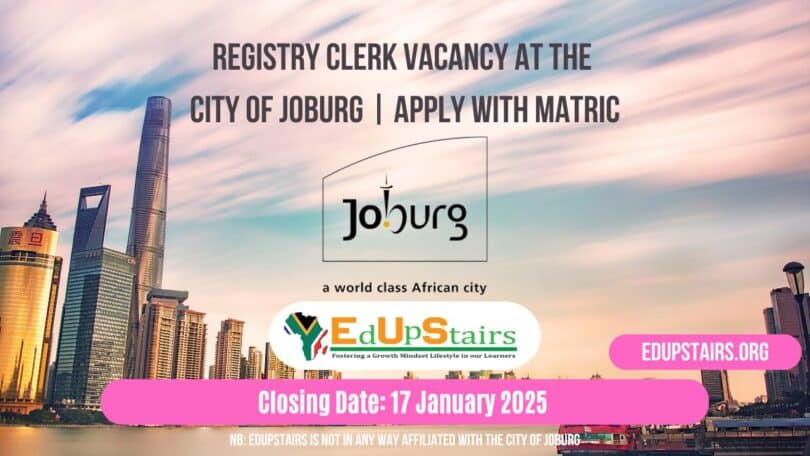 Registry Clerk Vacancy at the City of Joburg | Apply with Matric