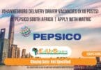 Johannesburg Delivery Driver Vacancies (X18 Posts) at PepsiCo South Africa | Apply with Matric
