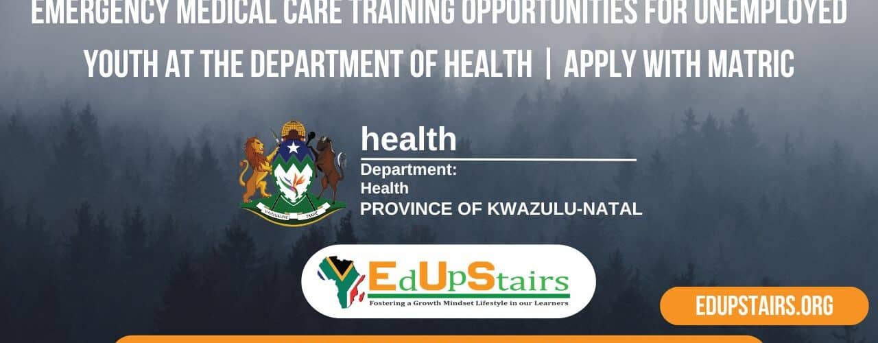 Emergency Medical Care Training Opportunities for Unemployed Youth at the Department of Health | Apply with Matric