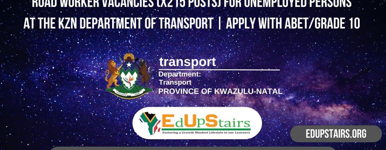 Road Worker Vacancies (X215 Posts) for Unemployed Persons at the KZN Department of Transport | Apply with Abet/Grade 10