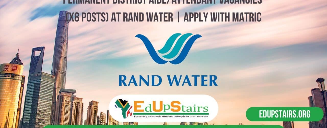 Permanent District Aide/Attendant Vacancies (X8 Posts) at Rand Water | Apply with Matric