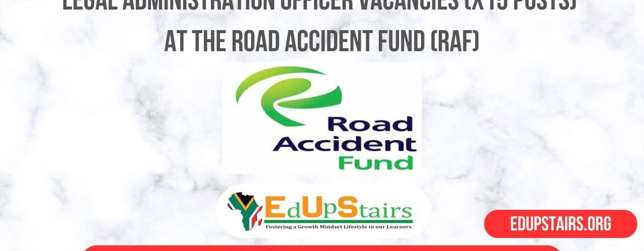 Legal Administration Officer Vacancies (X15 Posts) at the Road Accident Fund (RAF)