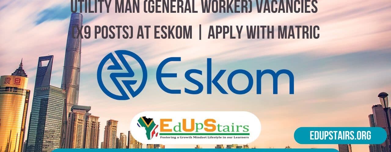 Utility Man (General Worker) Vacancies (X9 Posts) at Eskom | Apply with Matric
