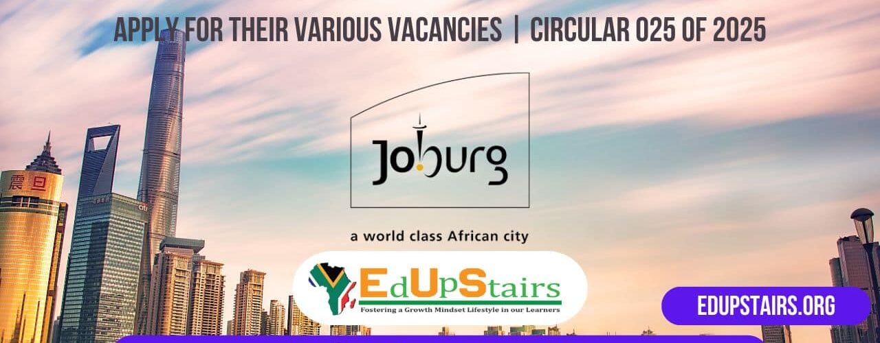 The City of Joburg is Recruiting for Qualified Applicants to Apply for their Various Vacancies | Circular 025 of 2025