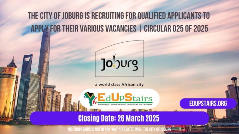 The City of Joburg is Recruiting for Qualified Applicants to Apply for their Various Vacancies | Circular 025 of 2025