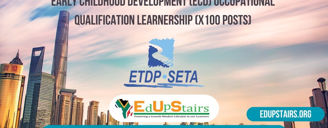 Early Childhood Development (ECD) Occupational Qualification Learnership (X100 Posts)
