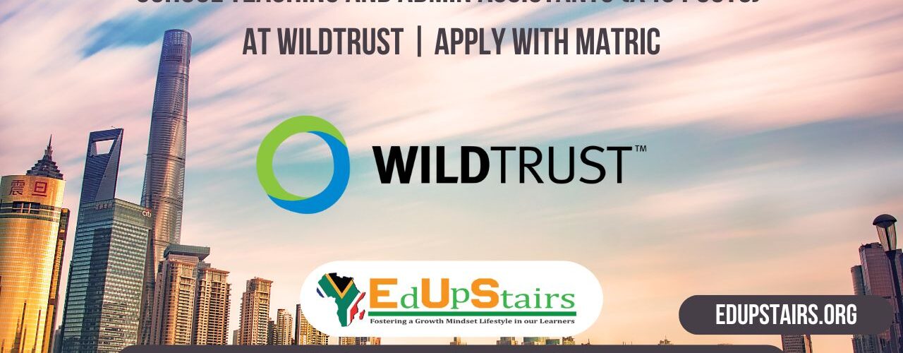 School Teaching and Admin Assistants (X40 Posts) at WildTrust | Apply with Matric
