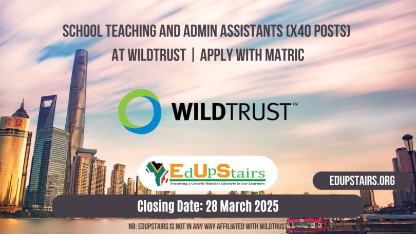 School Teaching and Admin Assistants (X40 Posts) at WildTrust | Apply with Matric