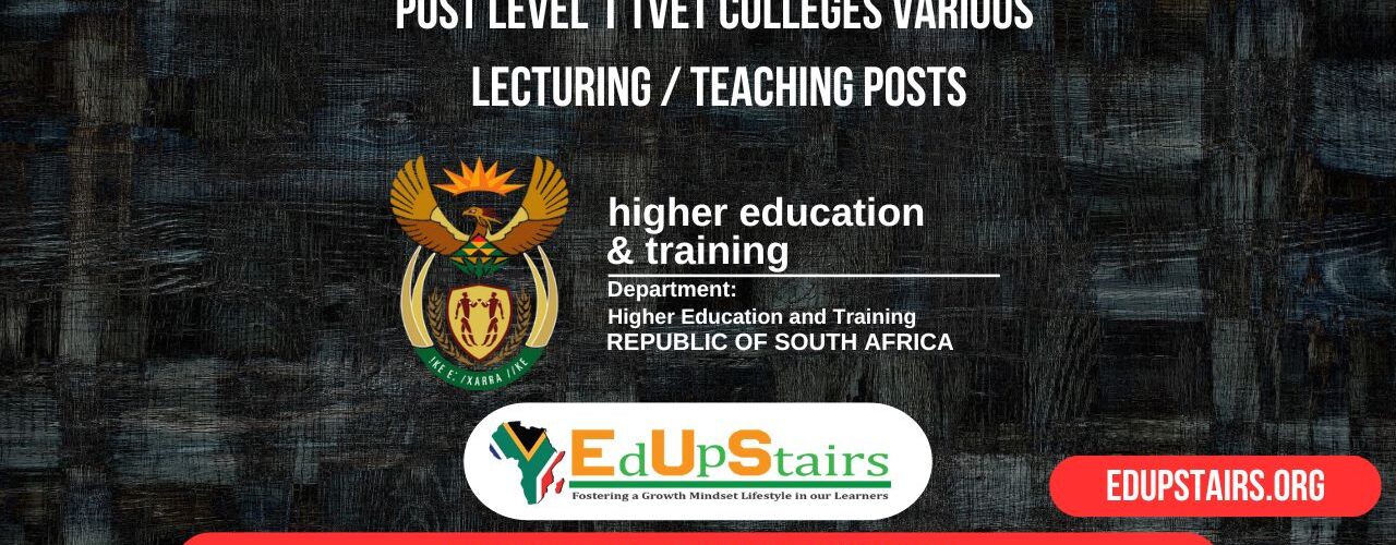 Post Level 1 TVET Colleges Various Lecturing / Teaching Posts Closing 17th and 22nd April 2025