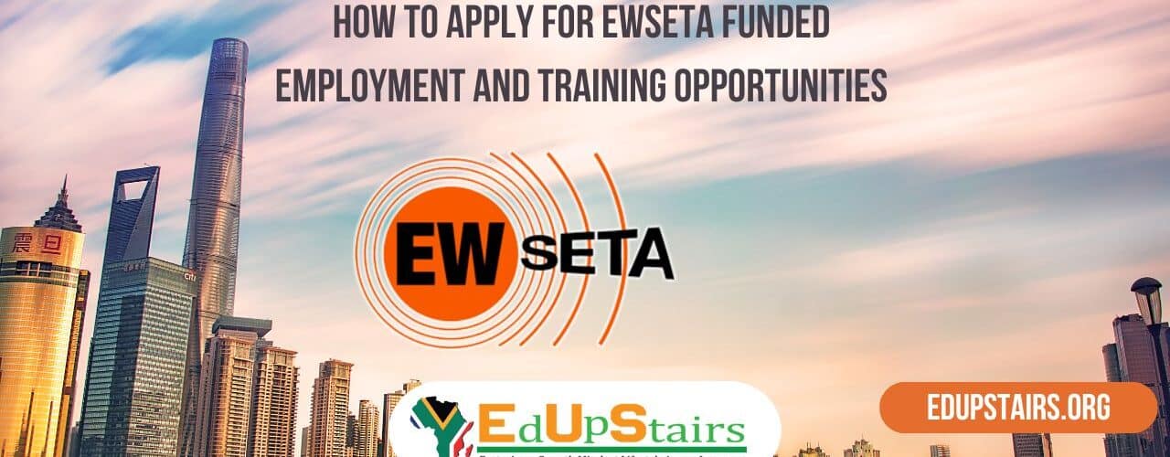 How to Apply for EWSETA Funded Employment and Training Opportunities