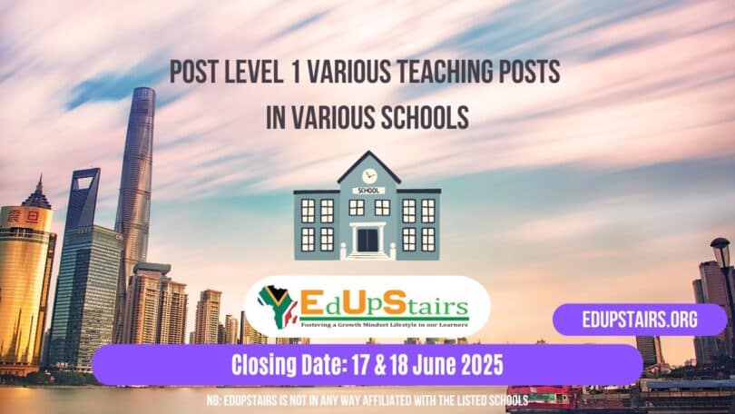 Post Level 1 Various Teaching Posts Closing on the 17th and the 18th June 2025