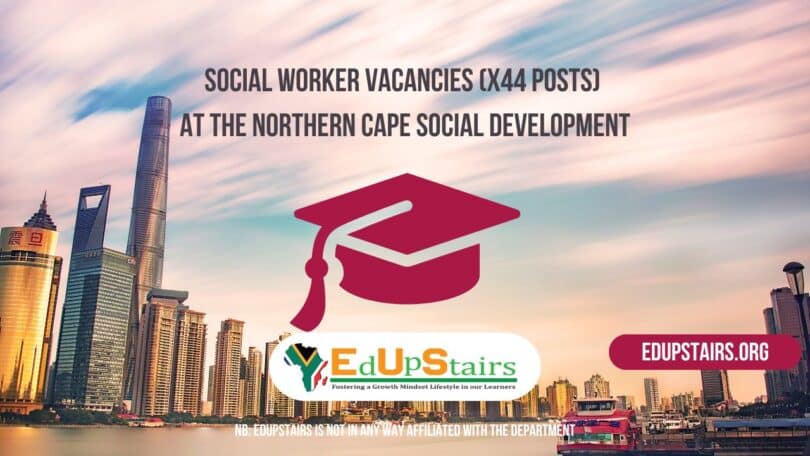 Social Worker Vacancies (X44 Posts) at the Northern Cape Social Development