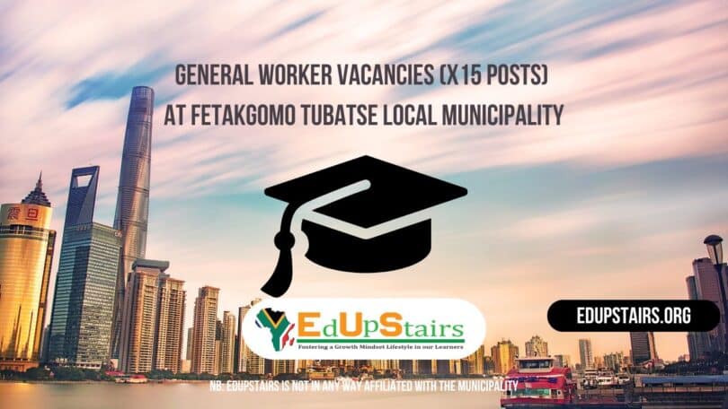 General Worker Vacancies (X15 Posts) at Fetakgomo Tubatse Local Municipality