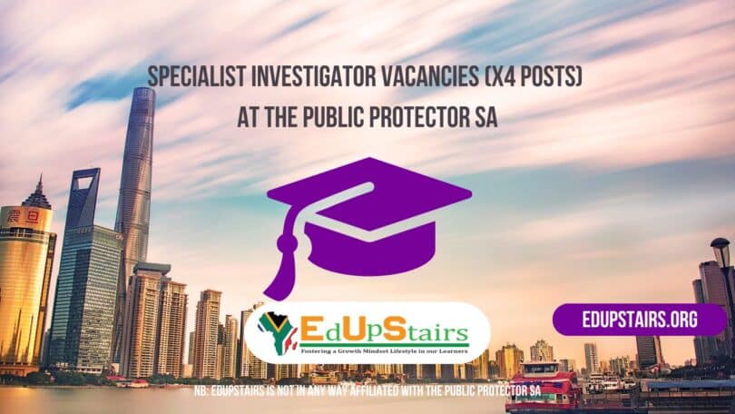 Specialist Investigator Vacancies (X4 Posts) at the Public Protector SA
