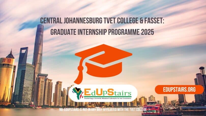 Central Johannesburg TVET College & FASSET: Graduate Internship Programme 2025